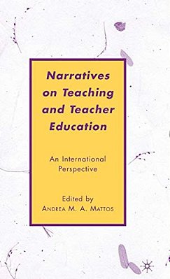 Narratives On Teaching And Teacher Education: An International Perspective-..