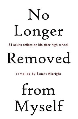 No Longer Removed From Myself: 51 Adults Reflect On Life After High School-..