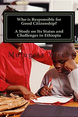 Who Is Responsible For Good Citizenship?: A Study On Its Status And Challenges In Ethiopia-..