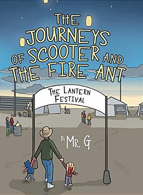 The Journeys Of Scooter And The Fire Ant: The Lantern Festival-..