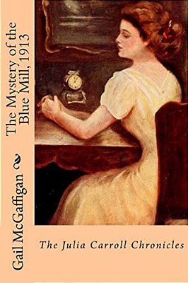 The Mystery Of The Blue Mill, 1913: The Julia Carroll Chronicles-..