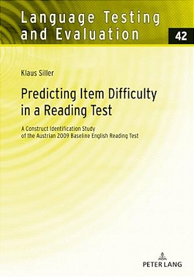 Predicting Item Difficulty In A Reading Test: A Construct Identification Study Of The Austrian 2009 Baseline English Reading Test-..