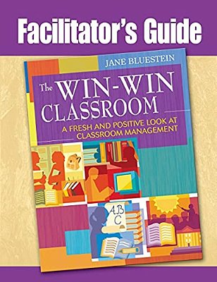 Facilitator's Guide To The Win-Win Classroom: A Fresh And Positive Look At Classroom Management-..