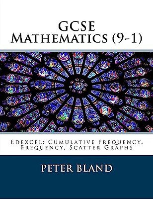 Gcse Mathematics (9-1): Edexcel: Cumulative Frequency, Frequency, Scatter Graphs-..