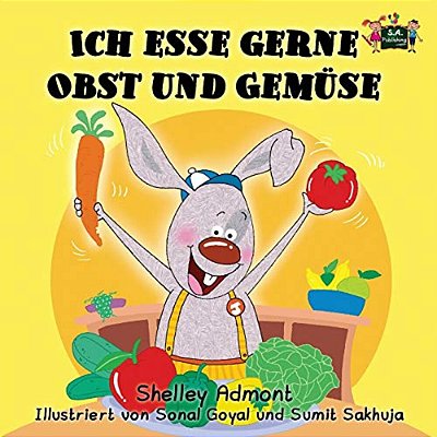 Ich Esse Gerne Obst Und Gemüse: I Love To Eat Fruits And Vegetables (German Edition)-..