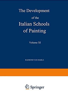 The Development Of The Italian Schools Of Painting: Volume XI-..