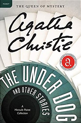 The Under Dog And Other Stories: A Hercule Poirot Mystery: The Official Authorized Edition-..