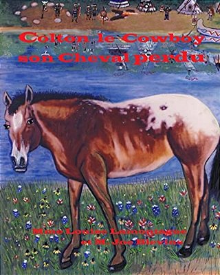 Colton Le Cowboy Et Son Cheval Perdu: Cowboy Colton And His Lost Horse, Edition Francaise-..