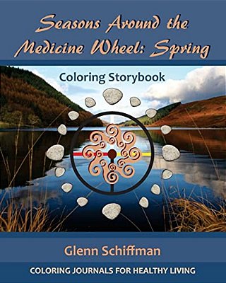 Seasons Around The Medicine Wheel: Spring-..