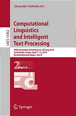 Computational Linguistics And Intelligent Text Processing: 20Th International Conference, Cicling 2019, La Rochelle, France, April 7-13, 2019, Revised-..