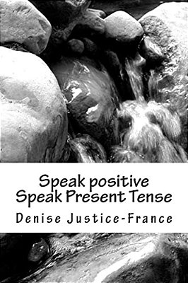 Speak Positive Speak Present Tense-..
