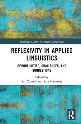 Reflexivity In Applied Linguistics: Opportunities, Challenges, And Suggestions-..