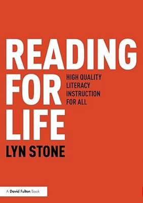 Reading For Life: High Quality Literacy Instruction For All-..
