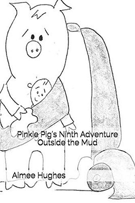 Pinkie Pig's Ninth Adventure Outside The Mud-..