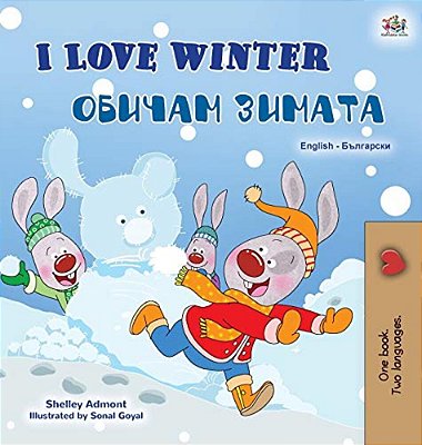 I Love Winter (English Bulgarian Bilingual Book For Kids)-..