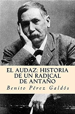 El Audaz: Historia De Un Radical De Antaño (Spanish Edition)-..