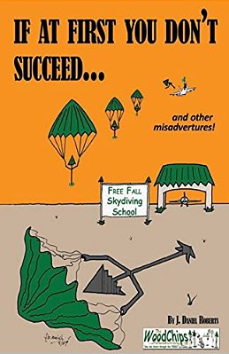If At First You Don't Succeed...: Skydiving Is Not For You-..