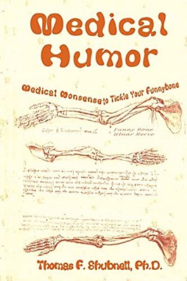 Medical Humor: Medical Nonsense To Tickle Your Funnybone-..