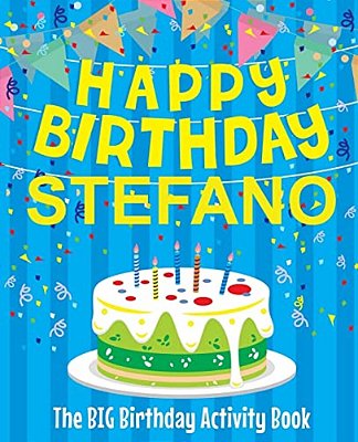 Happy Birthday Stefano - The Big Birthday Activity Book: Personalized Children's Activity Book-..