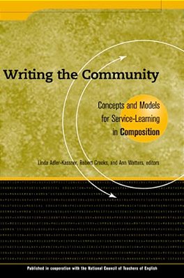Writing The Community: Concepts And Models For Service-Learning In Composition-..