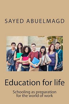 Education For Life: Schooling As Preparation For The World Of Work-..