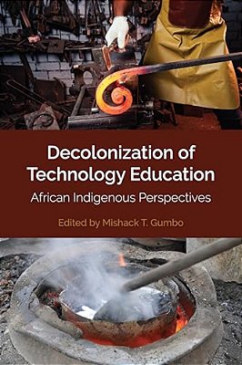 Decolonization Of Technology Education: African Indigenous Perspectives-..