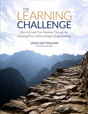 The Learning Challenge: How To Guide Your Students Through The Learning Pit To Achieve Deeper Understanding-..