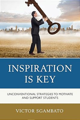 Inspiration Is Key: Unconventional Strategies To Motivate And Support Students-..