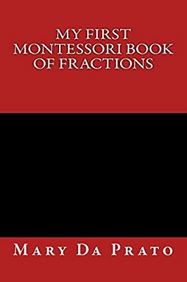 My First Montessori Book Of Fractions-..