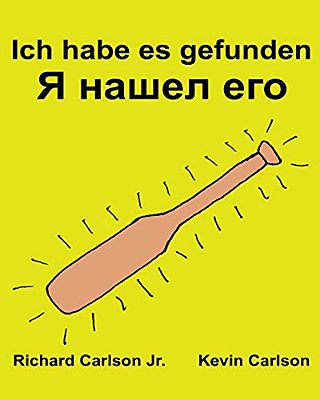Ich Habe ES Gefunden: Ein Bilderbuch Für Kinder Deutsch-Russisch (Zweisprachige Ausgabe) (Www. Rich. Center)-..