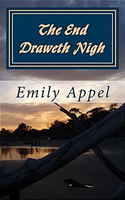 The End Draweth Nigh: A Drama Of The Ages-..