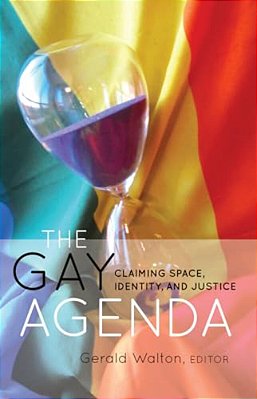 The Gay Agenda: Claiming Space, Identity, And Justice-..