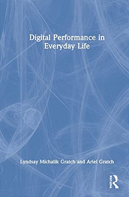 Digital Performance In Everyday Life-..
