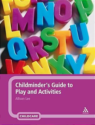 Childminder's Guide To Play And Activities-..