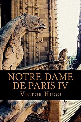 Notre-Dame De Paris IV (Volume 4)-..
