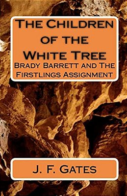 The Children Of The White Tree: Brady Barrett And The Firstlings Assignment-..