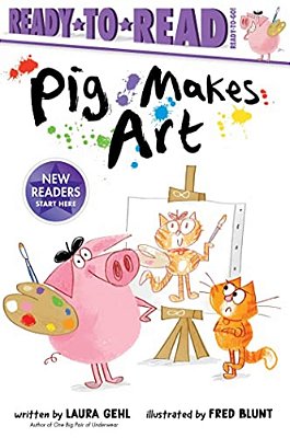 Pig Makes Art: Ready-To-read Ready-To-go!-..