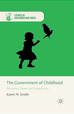 The Government Of Childhood: Discourse, Power And Subjectivity-..