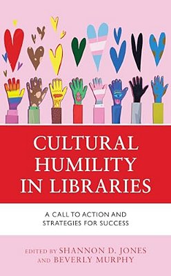 Cultural Humility In Libraries: A Call To Action And Strategies For Success-..