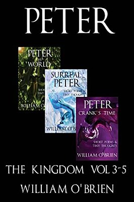 Peter: The Kingdom - Short Poems & Tiny Thoughts: A Darkened Fairytale, Vol 3-5-..