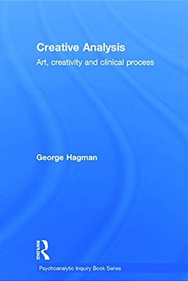 Creative Analysis: Art, Creativity And Clinical Process-..