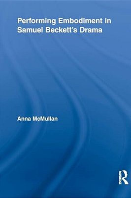 Performing Embodiment In Samuel Beckett's Drama-..