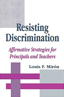 Resisting Discrimination: Affirmative Strategies For Principals And Teachers-..