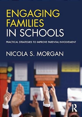 Engaging Families In Schools: Practical Strategies To Improve Parental Involvement-..