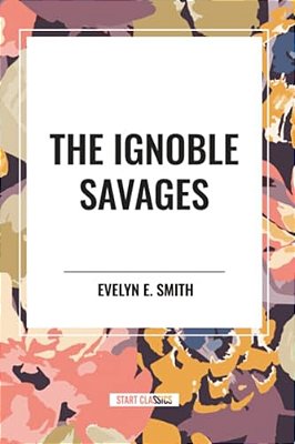 Ignoble Savages-..