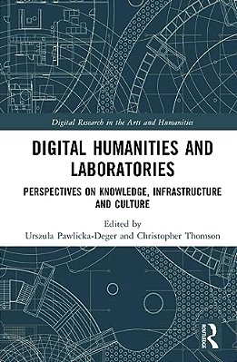 Digital Humanities And Laboratories: Perspectives On Knowledge, Infrastructure And Culture-..