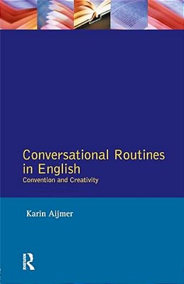 Conversational Routines In English: Convention And Creativity-..