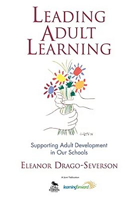 Leading Adult Learning: Supporting Adult Development In Our Schools-..