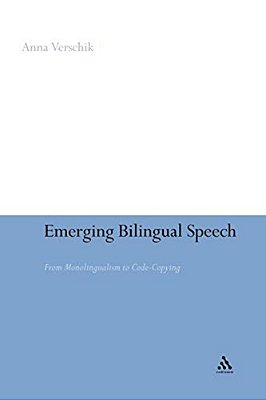 Emerging Bilingual Speech: From Monolingualism To Code-Copying-..
