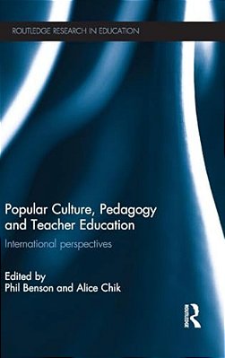Popular Culture, Pedagogy And Teacher Education: International Perspectives-..